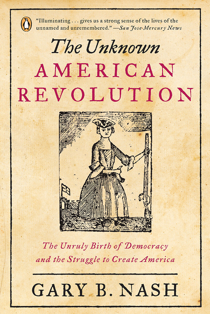 The Unknown American Revolution By Gary B Nash
